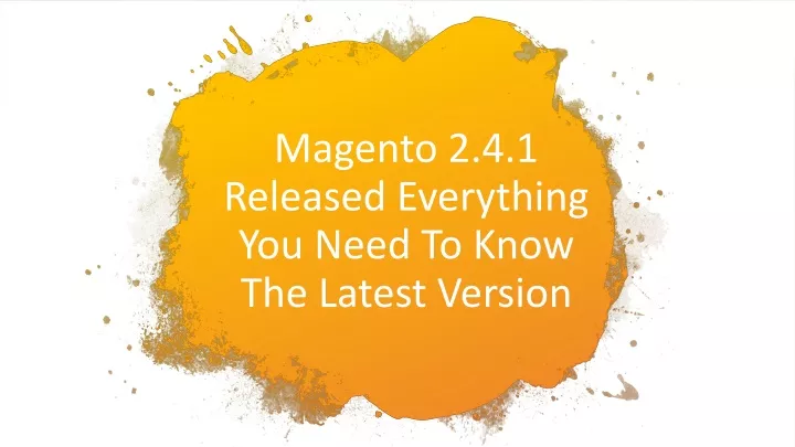 magento 2 4 1 released everything you need to know the latest version