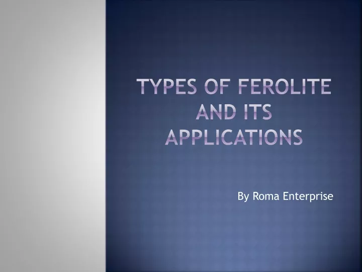 types of ferolite and its applications