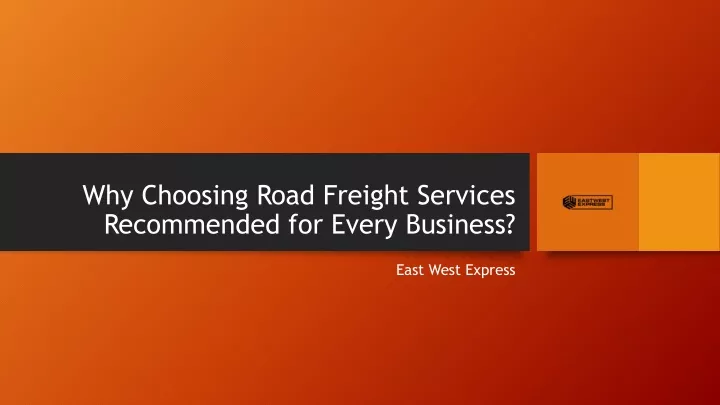 why choosing road freight services recommended for every business