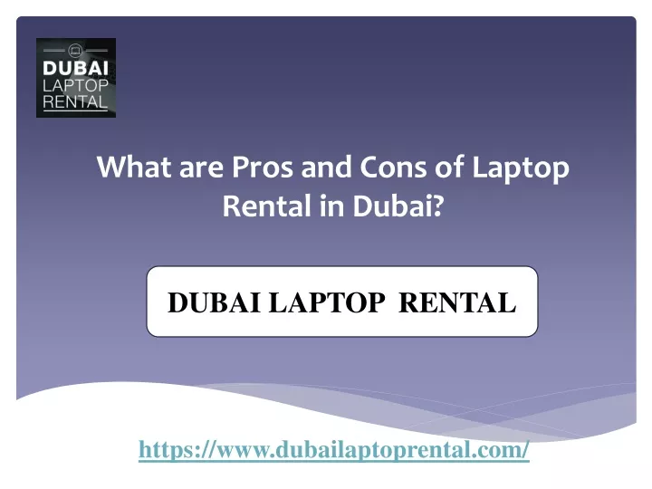 what are pros and cons of laptop rental in dubai