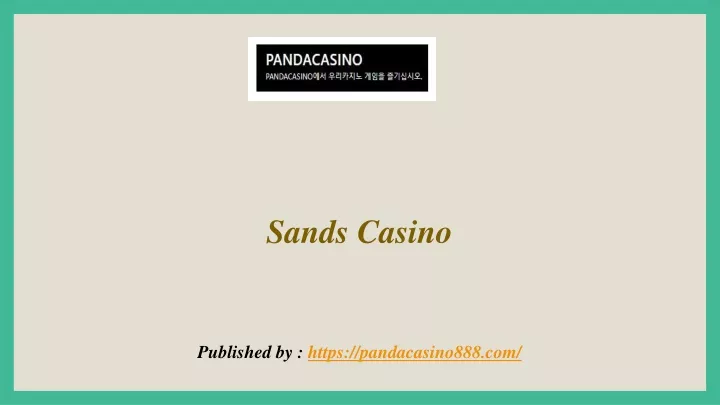 sands casino published by https pandacasino888 com