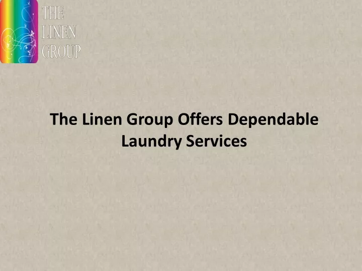 the linen group offers dependable laundry services