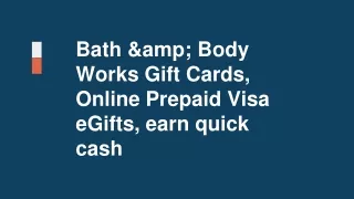 Bath Body Works Gift Cards, Online Prepaid Visa eGifts, earn quick cash