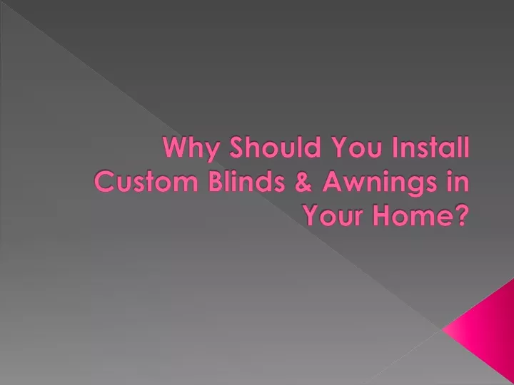 why should you install custom blinds awnings in your home