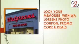LOCK YOUR MEMORIES  WITH WALGREENS PHOTO COUPON, PROMO CODE & DEALS