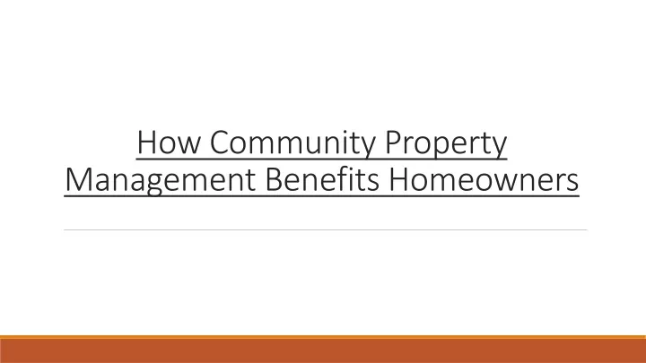 how community property management benefits homeowners