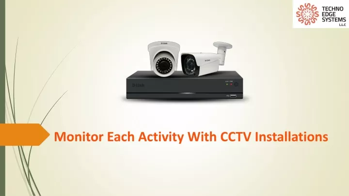 monitor each activity with cctv installations