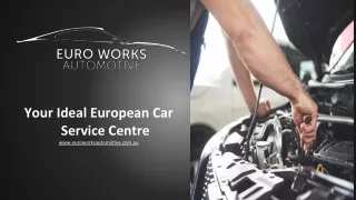 Your Ideal European Car Service Centre