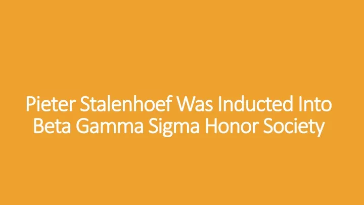 pieter stalenhoef was inducted into beta gamma sigma honor society