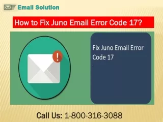 Juno Error Code 17 Solution: call 1-800-316-3088