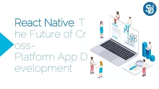 Why React Native is The future of Cross-Platform