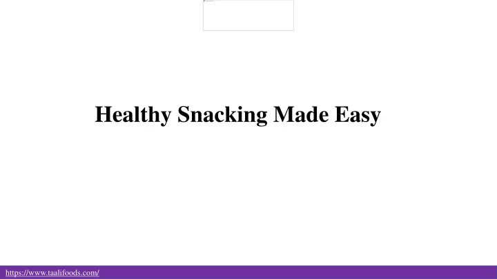 healthy snacking made easy