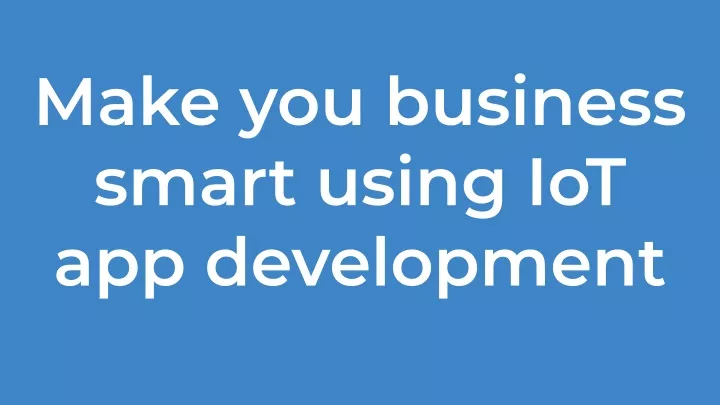 make you business smart using iot app development