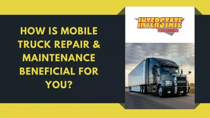 how is mobile truck repair maintenance beneficial