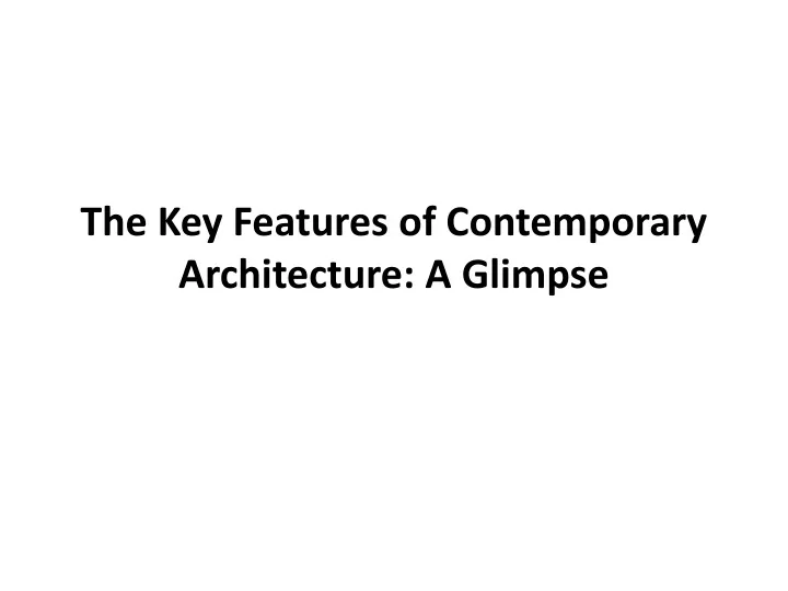 the key features of contemporary architecture a glimpse
