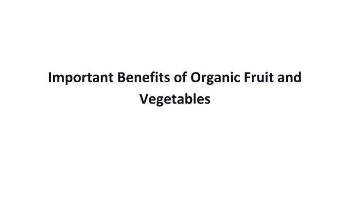 important benefits of organic fruit and vegetables