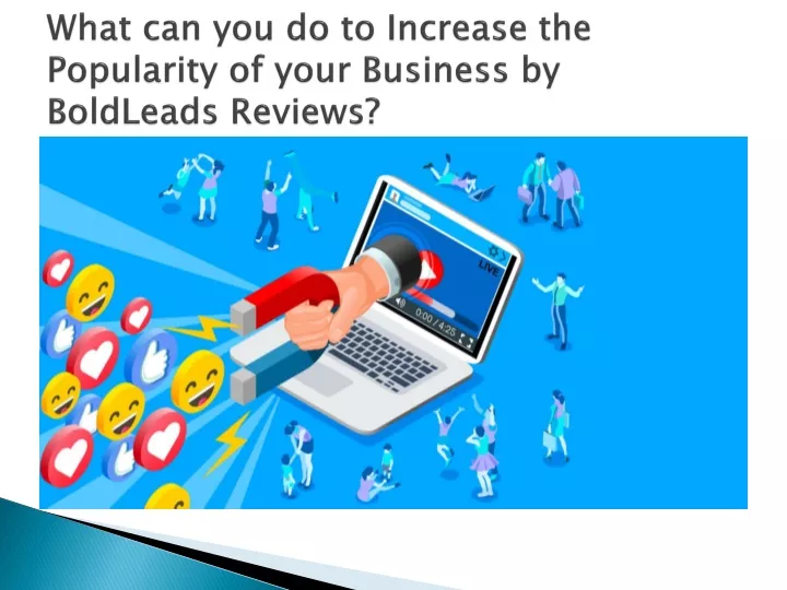 what can you do to increase the popularity of your business by boldleads reviews