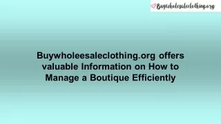 Buywholeesaleclothing.org offers valuable Information on How to Manage a Boutique Efficiently