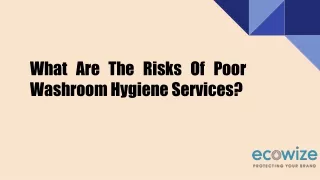 What Are The Risks Of Poor Washroom Hygiene Services?