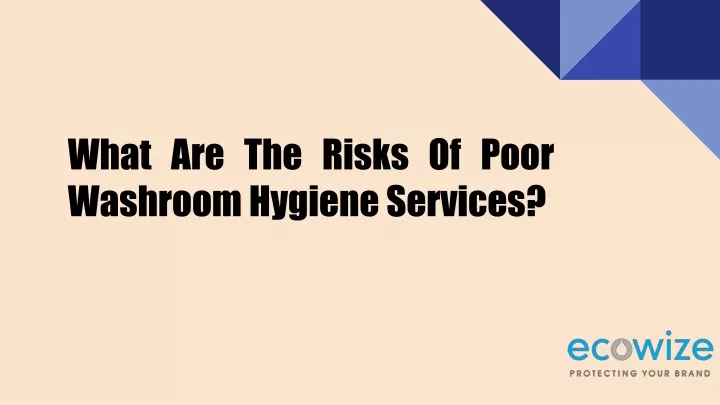 what are the risks of poor washroom hygiene services
