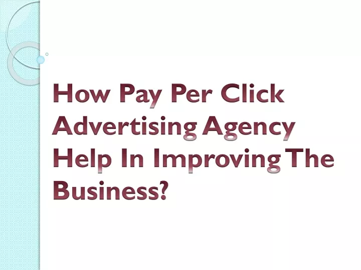 how pay per click advertising agency help in improving the business