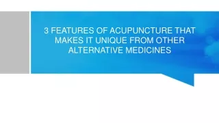 3 Features Of Acupuncture That Makes It Unique From Other Alternative Medicines