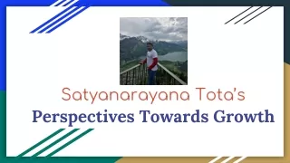 Satyanarayana Tota’s Perspectives Towards Growth