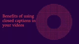 benefits of using closed captions in your videos