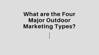What are the Four Major Outdoor Marketing Types?