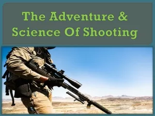 the adventure science of shooting