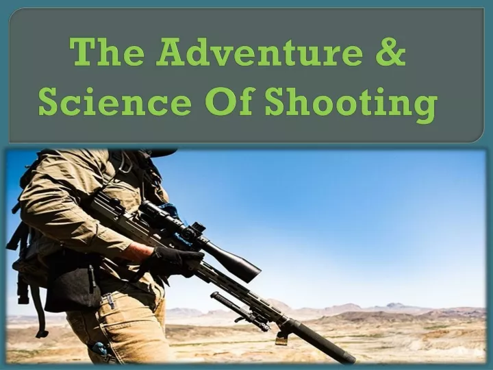 the adventure science of shooting