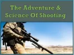 The Adventure & Science Of Shooting