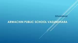 arwachin public school vasundhara