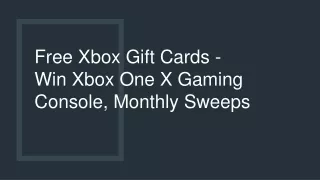 Free Xbox Gift Cards - Win Xbox One X Gaming Console, Monthly Sweeps