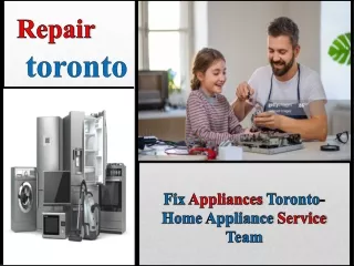 Fix Appliances Toronto- Home Appliance Service Team