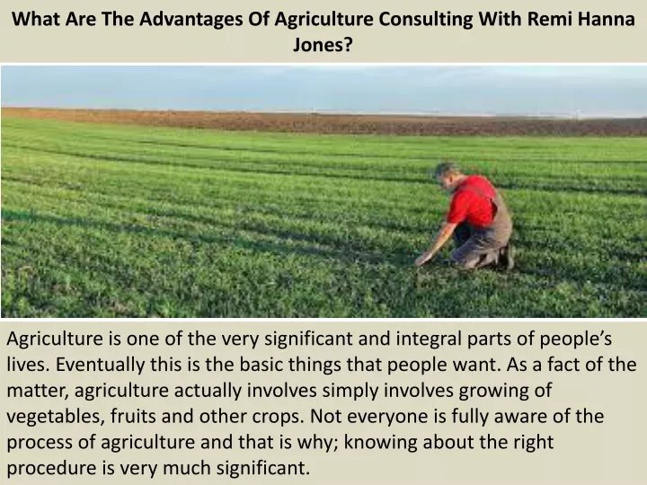what are the advantages of agriculture consulting with remi hanna jones