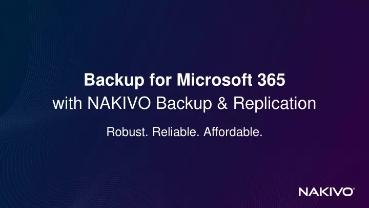 backup for microsoft 365 with nakivo backup replication robust reliable affordable
