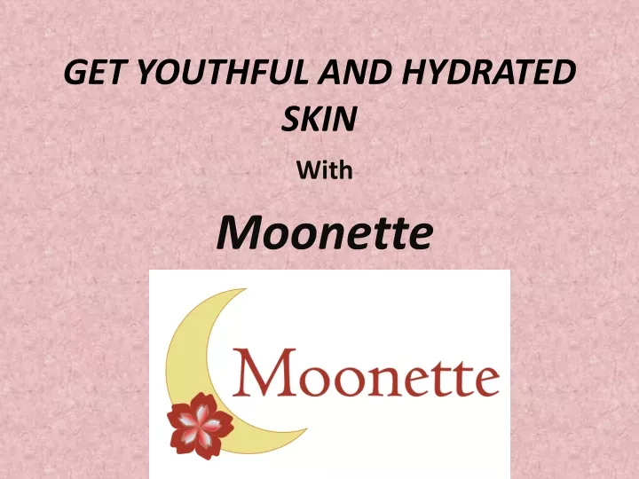 get youthful and hydrated skin