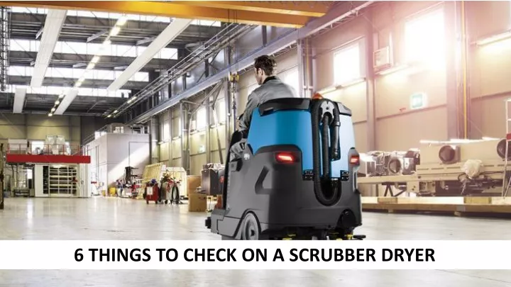 6 things to check on a scrubber dryer
