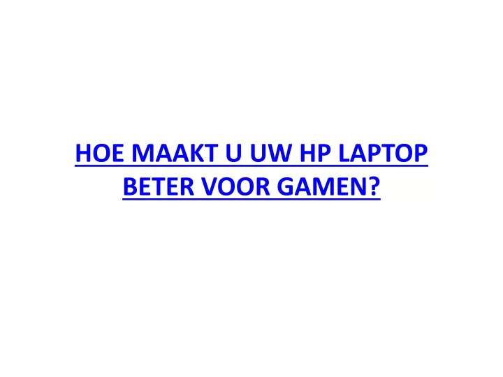 hoe maakt u uw hp laptop beter voor gamen