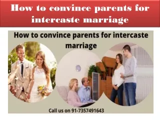 91-7357491643   how to convince parents for intercaste marriage
