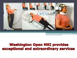 Washington Open MRI provides exceptional and extraordinary services