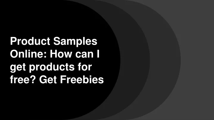 product samples online how can i get products for free get freebies