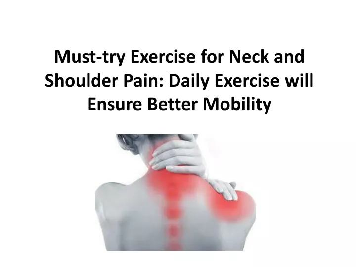 must try exercise for neck and shoulder pain daily exercise will ensure better mobility