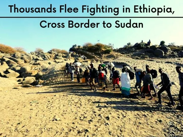 thousands flee fighting in ethiopia cross border to sudan