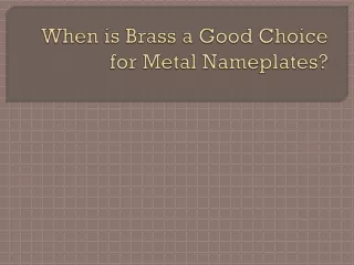 When is Brass a Good Choice for Metal Nameplates?