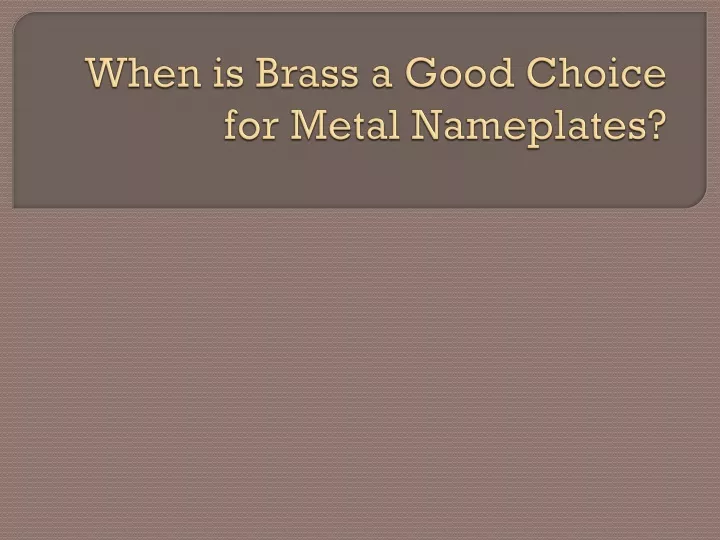 when is brass a good choice for metal nameplates