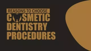 Reasons To Choose Cosmetic Dentistry Procedures