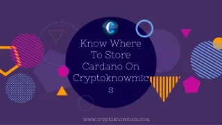 know where to store cardano on cryptoknowmics