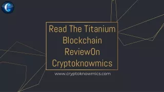 read the titanium blockchain reviewon cryptoknowmics